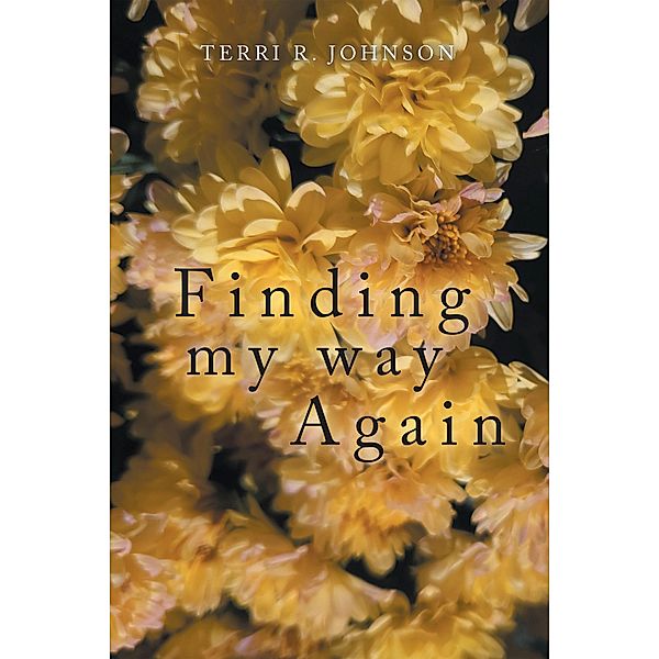 Finding My Way Again, Terri R Johnson