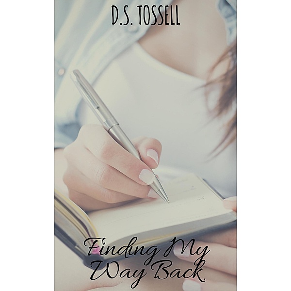 Finding My Way Back, D. S. Tossell
