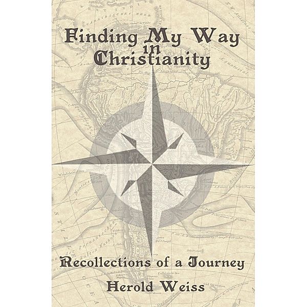 Finding My Way in Christianity, Herold Weiss