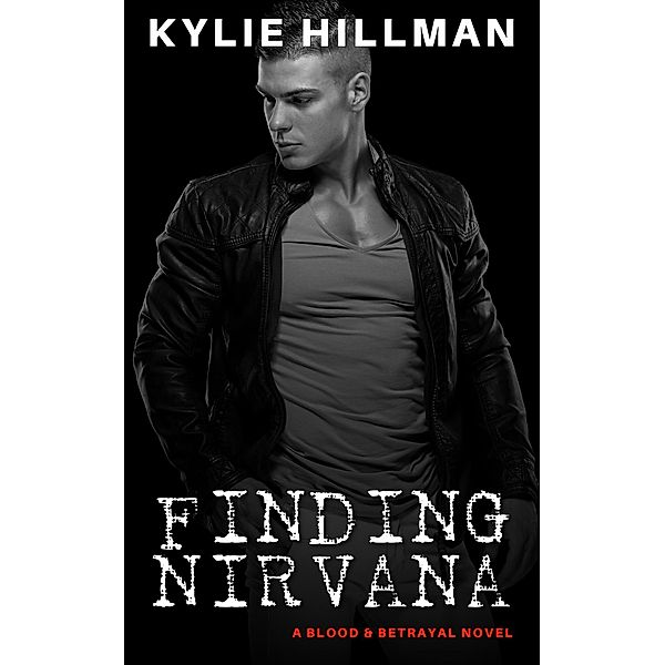 Finding Nirvana (Blood & Betrayal, #6) / Blood & Betrayal, Kylie Hillman