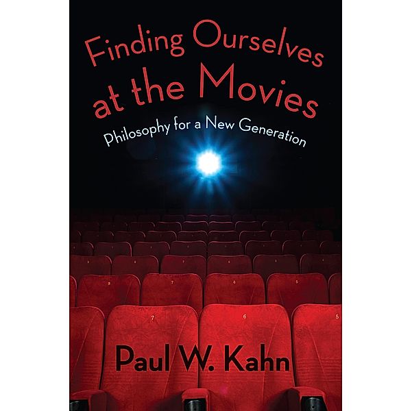 Finding Ourselves at the Movies, Paul Kahn