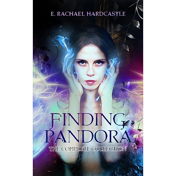 Finding Pandora: The Complete Collection / Finding Pandora, E. Rachael Hardcastle