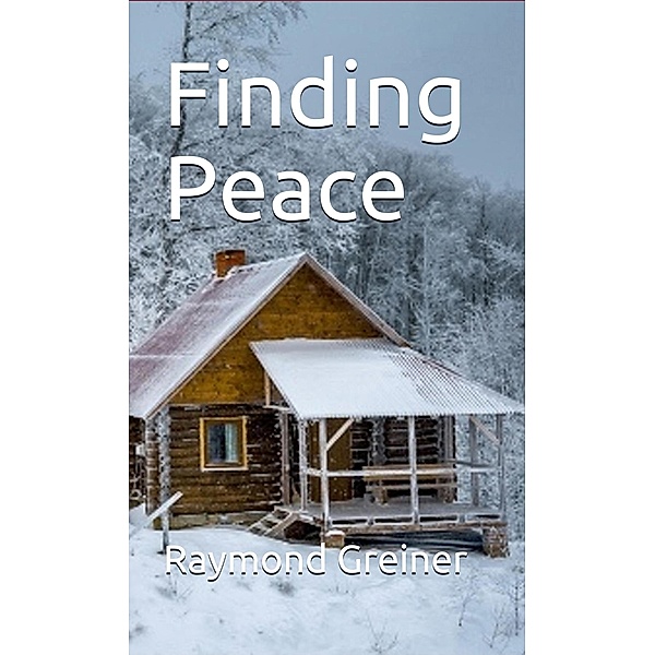 Finding Peace, Raymond Greiner