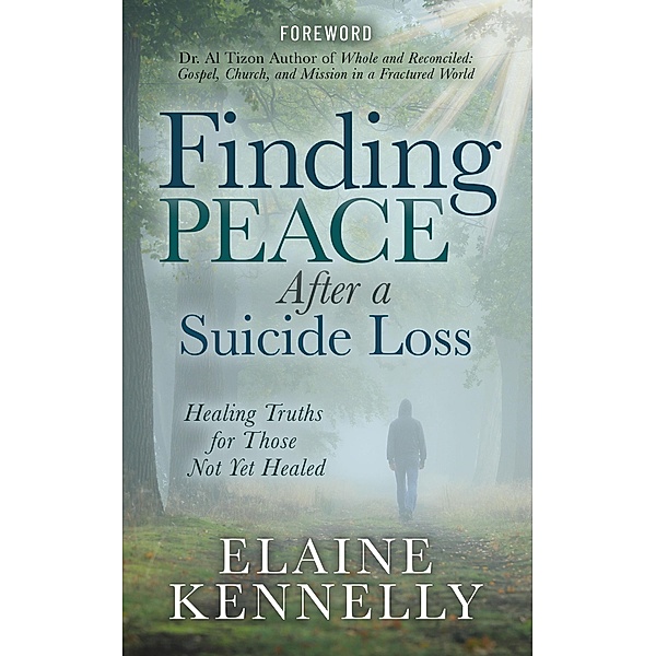 Finding Peace After a Suicide Loss / Morgan James Faith, Elaine Kennelly