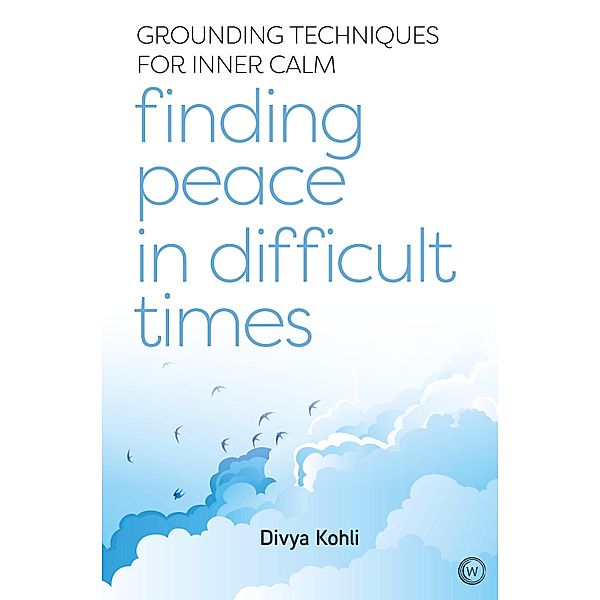 Finding Peace in Difficult Times / Watkins Publishing, Divya Kohli