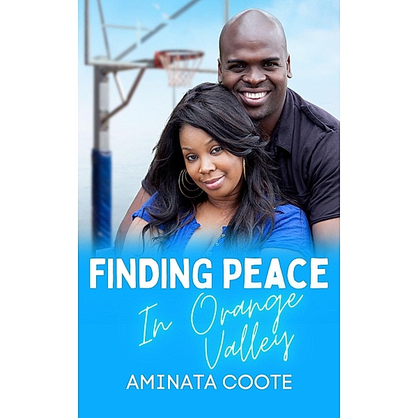 Finding Peace in Orange Valley (Hearts Unveiled, #1) / Hearts Unveiled, Aminata Coote