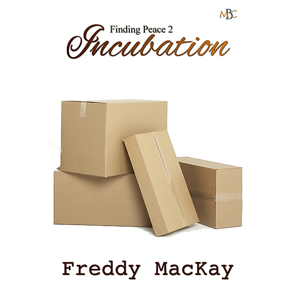 Finding Peace: Incubation: Finding Peace 2, Freddy MacKay