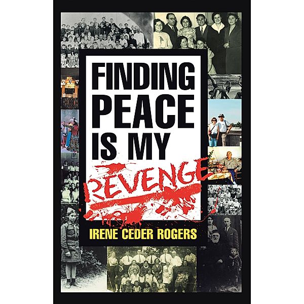 Finding Peace Is My Revenge, Irene Ceder Rogers