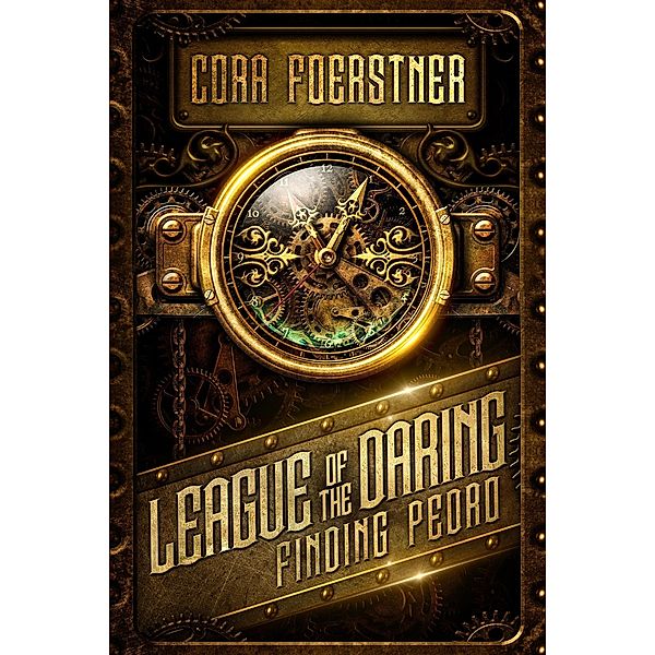 Finding Pedro (League of the Daring, #1) / League of the Daring, Cora Foerstner