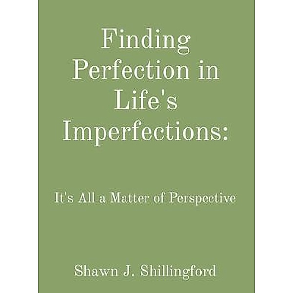 Finding Perfection in Life's Imperfections, Shawn Shillingford