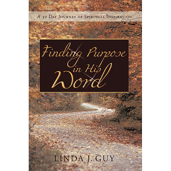 Finding Purpose in His Word, Linda J. Guy