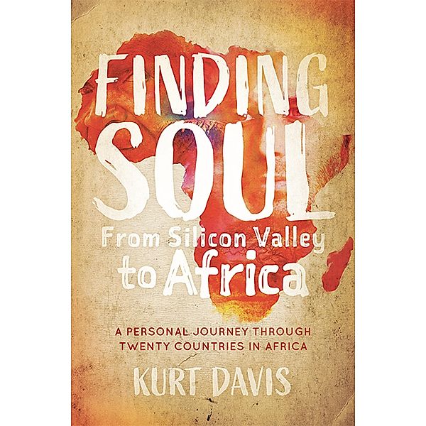 Finding Soul, From Silicon Valley to Africa, Kurt Davis