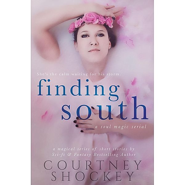 Finding South (A Soul Magic Serial, #2) / A Soul Magic Serial, Courtney Shockey