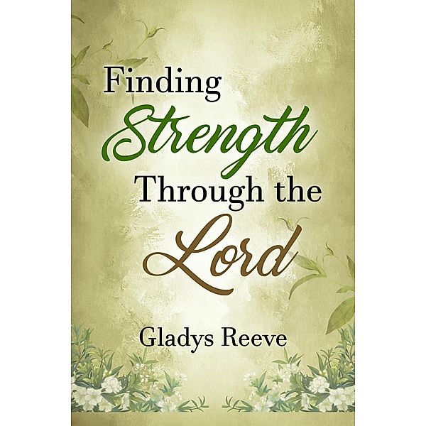Finding Strength Through the Lord, Gladys Reeve