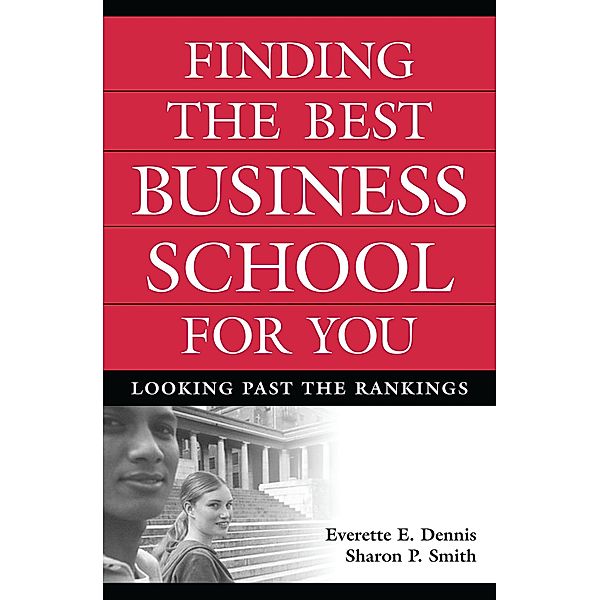 Finding the Best Business School for You, Everette E. Dennis, Sharon P. Smith