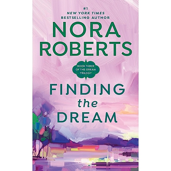 Finding the Dream / Dream Trilogy Bd.3, Nora Roberts