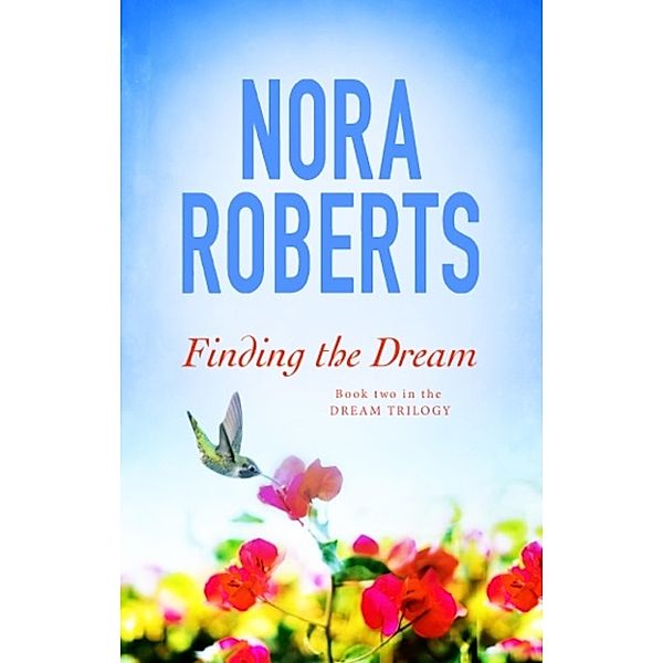 Finding The Dream / Dream Trilogy Bd.3, Nora Roberts