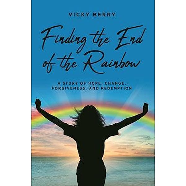 Finding the End of the Rainbow, Vicky Berry