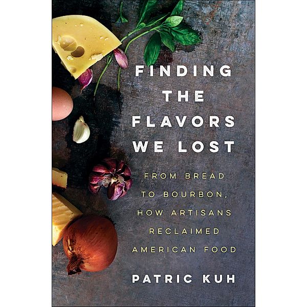Finding the Flavors We Lost, Patric Kuh