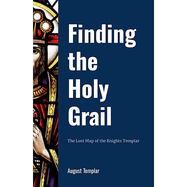 Finding The Holy Grail, August Templar