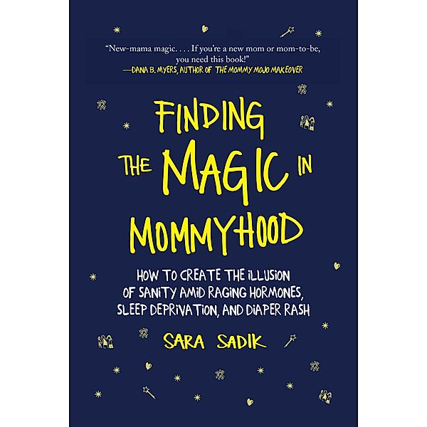 Finding the Magic in Mommyhood, Sara Sadik