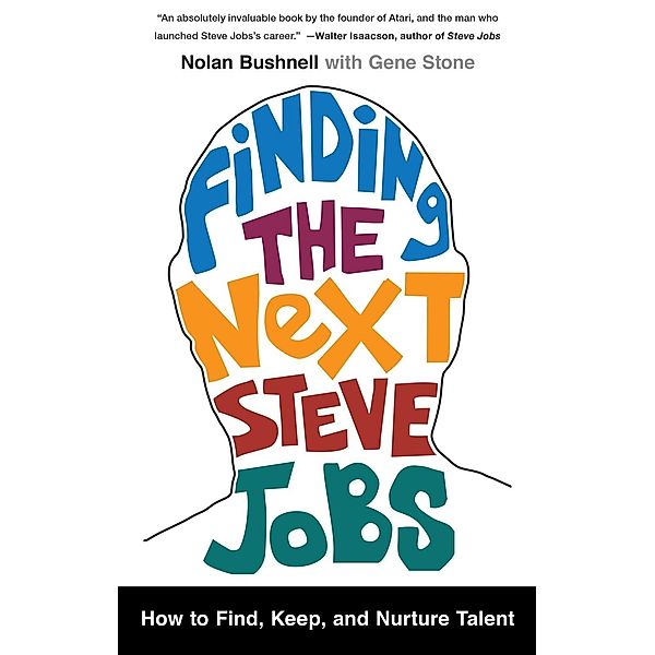 Finding the Next Steve Jobs, Nolan Bushnell, Gene Stone