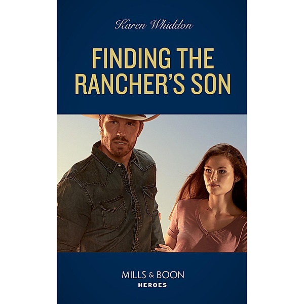 Finding The Rancher's Son (Mills & Boon Heroes) / Heroes, Karen Whiddon