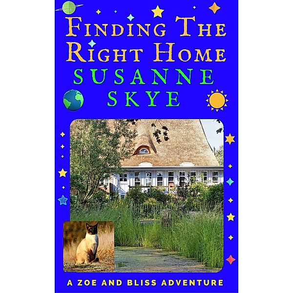 Finding the Right Home (A Zoe and Bliss Adventure, #2) / A Zoe and Bliss Adventure, Susanne Skye