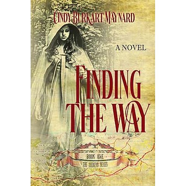 Finding the Way: Book One, Cindy Burkart Maynard, Historium Press