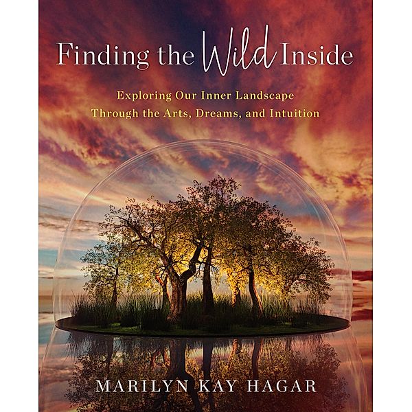 Finding the Wild Inside, Marilyn K. Hagar