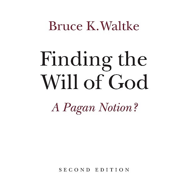 Finding the Will of God, Bruce K. Waltke