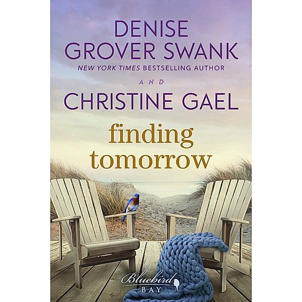 Finding Tomorrow (Bluebird Bay, #1) / Bluebird Bay, Christine Gael, Denise Grover Swank