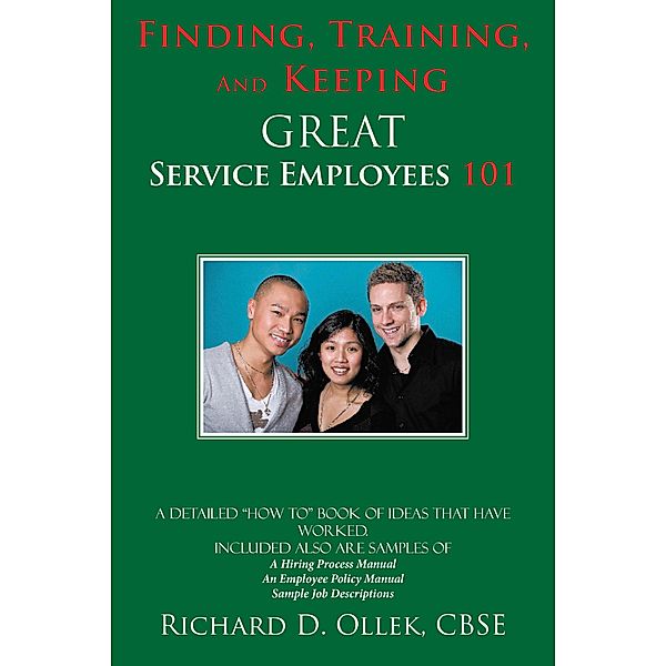 Finding, Training, and Keeping Great Service Employees 101, Richard D. Ollek