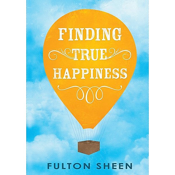 Finding True Happiness, Fulton Sheen