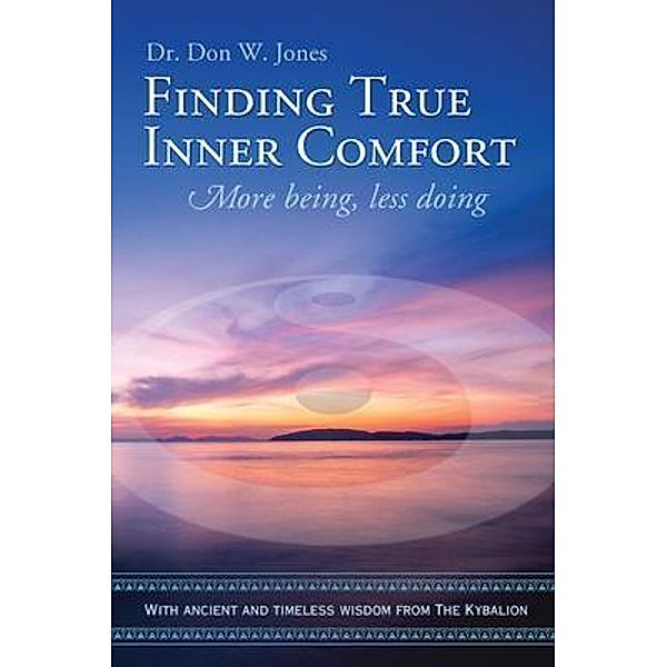 Finding True Inner Comfort, Don W. Jones