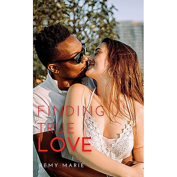 Finding True Love (Short & Sweet Interracial Romance) / Short & Sweet Interracial Romance, Remy Marie