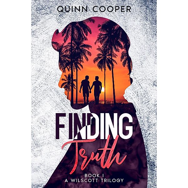 Finding Truth (The Wilscott Trilogy, #1) / The Wilscott Trilogy, Quinn Cooper