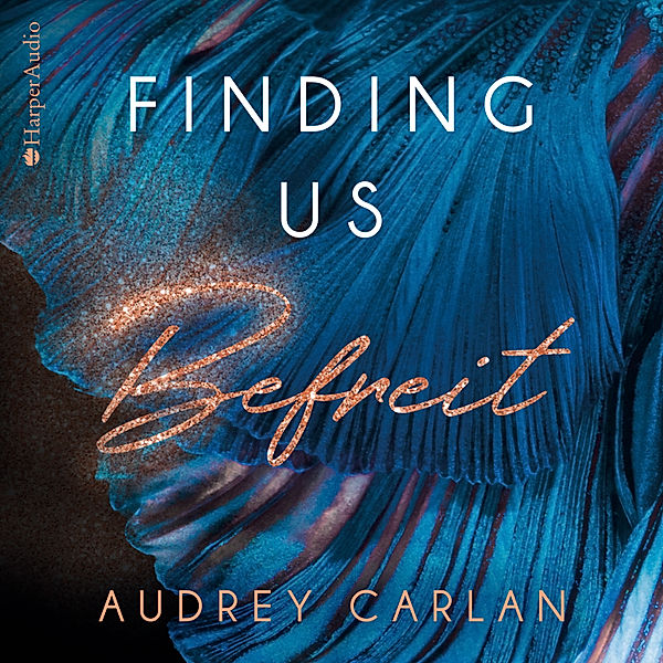 Finding us - 2 - Finding us - Befreit (ungekürzt), Audrey Carlan