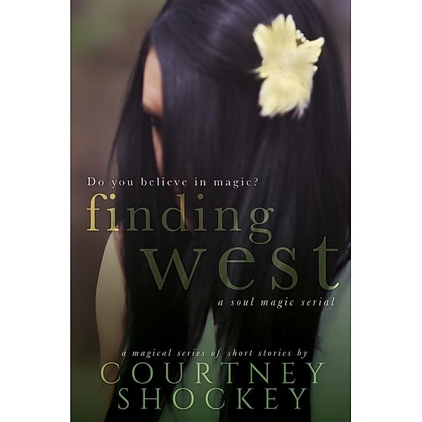 Finding West (A Soul Magic Serial, #1), Courtney Shockey