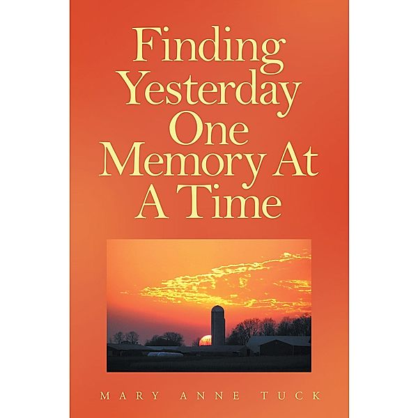 Finding Yesterday One Memory At A Time, Mary Anne Tuck