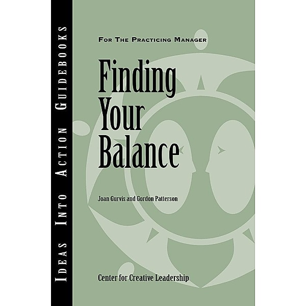 Finding Your Balance, Center for Creative Leadership (CCL), Joan Gurvis, Gordon Patterson
