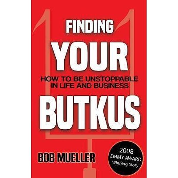 Finding Your Butkus / CBK Arts and Entertainment, Bob Mueller