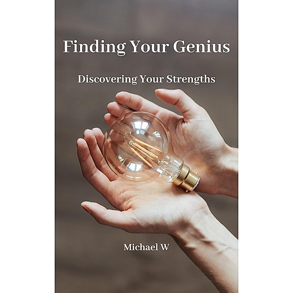 Finding Your Genius, Michael W