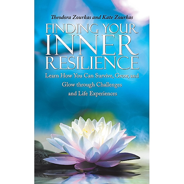 Finding Your Inner Resilience, Theodora Zourkas, Kate Zourkas