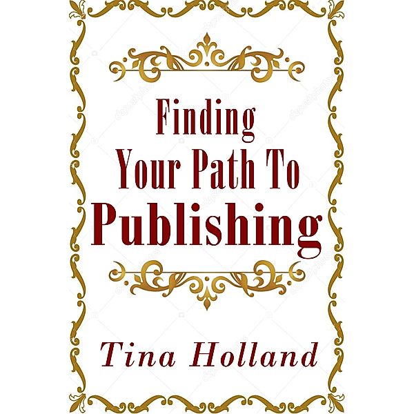 Finding Your Path to Publishing, Tina Holland