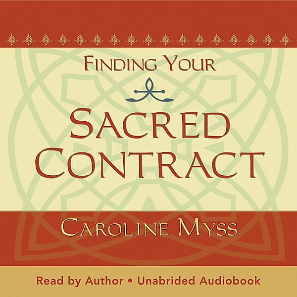 Finding Your Sacred Contract, Caroline Myss