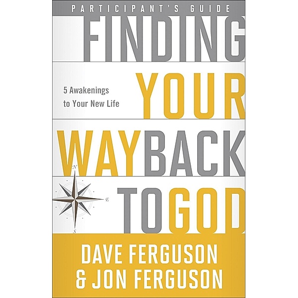 Finding Your Way Back to God Participant's Guide, Dave Ferguson, Jon Ferguson