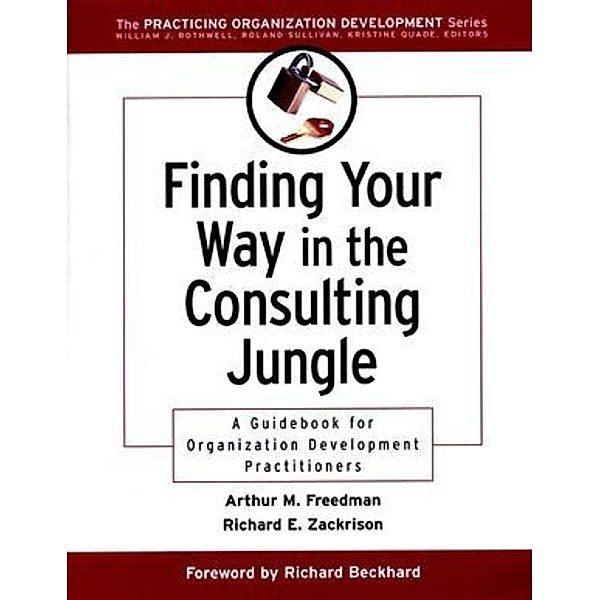 Finding Your Way in the Consulting Jungle, Arthur M. Freedman, Richard E. Zackrison