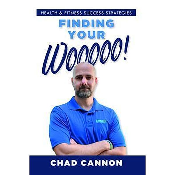 Finding Your Wooooo!, Chad Cannon