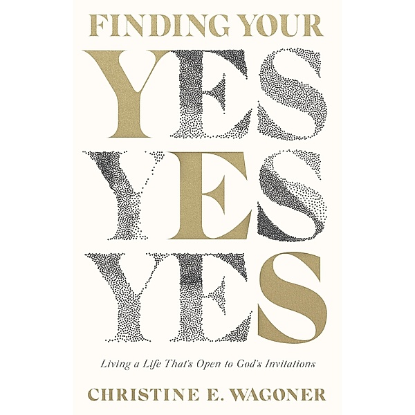 Finding Your Yes, Christine E. Wagoner